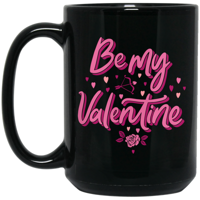 Be My Valentine, Love Valentine, Valentine Gift, Pink Heart, Valentine's Day, Trendy Valentine Black Mug