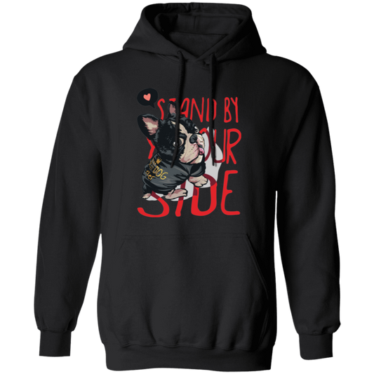 Stand By Your Side, French Bulldog, Best Dog Ever Pullover Hoodie