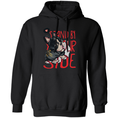 Stand By Your Side, French Bulldog, Best Dog Ever Pullover Hoodie