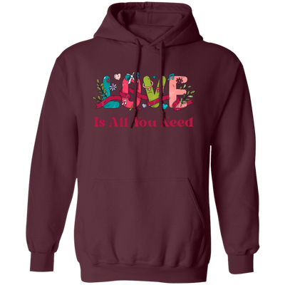 Love Is All You Need, Love Text, Best Love, Cute Valentine Pullover Hoodie