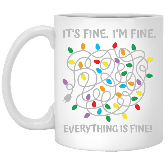 It's Fine, I'm Fine, Everything Is Fine, A Bunch Of Light White Mug