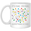 It's Fine, I'm Fine, Everything Is Fine, A Bunch Of Light White Mug