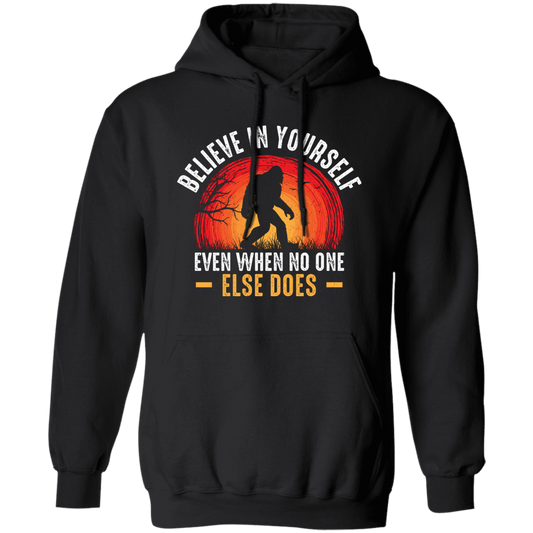 Believe In Yourself, Even When No One Else Does Pullover Hoodie