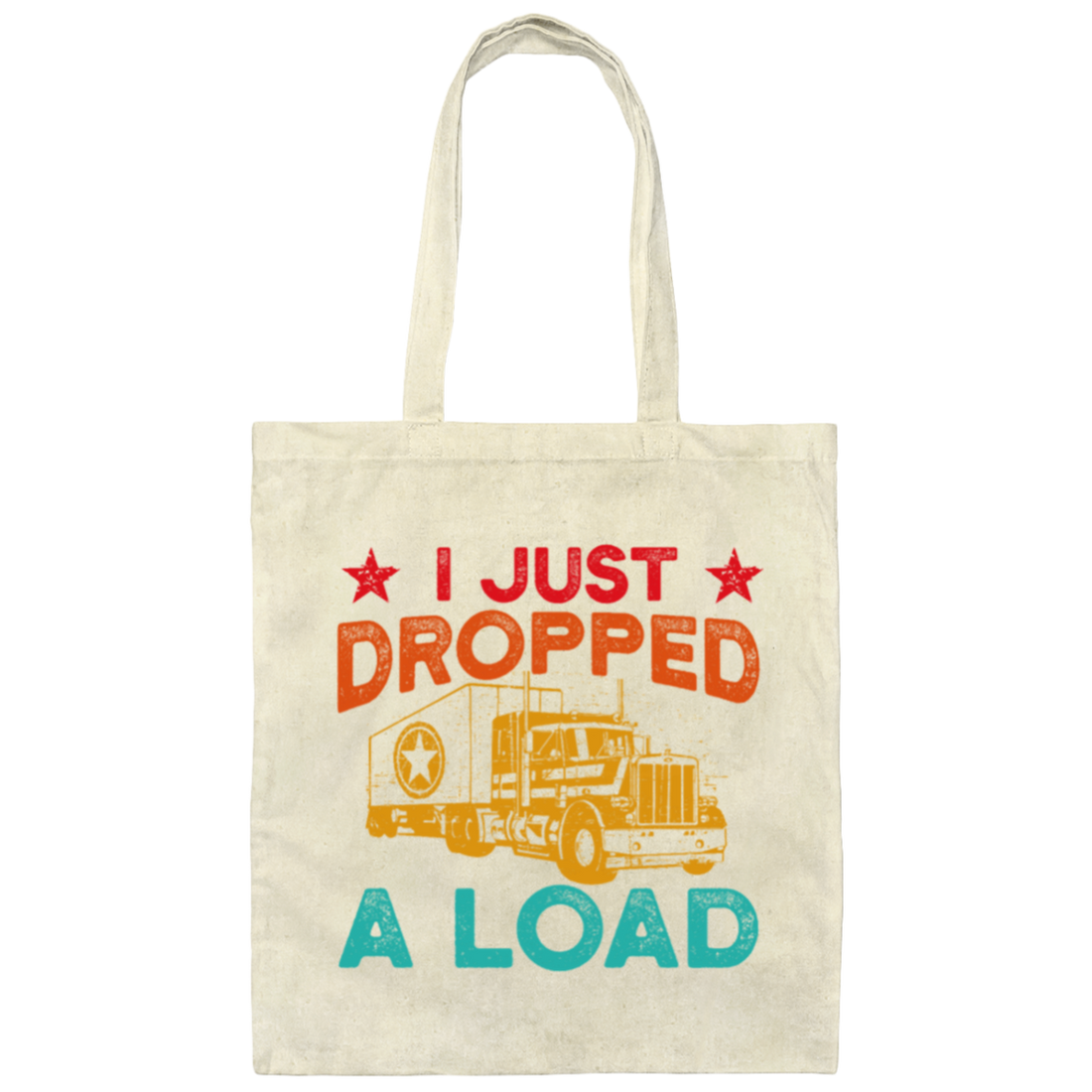 Gasoline Truck I Just Dropped A Load Truck Trucker Railway Horsepower Canvas Tote Bag