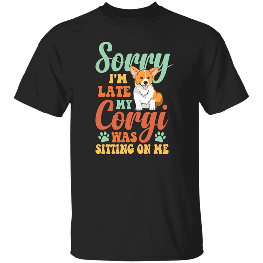 Sorry I'm Late, My Corgi Was Sitting On Me Unisex T-Shirt