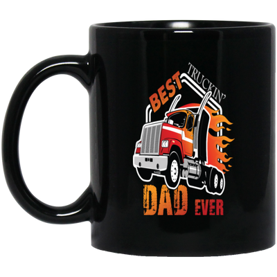 Best Truckin Dad Ever, Awesome Dad, Love Truck Gift, Best Truck Black Mug