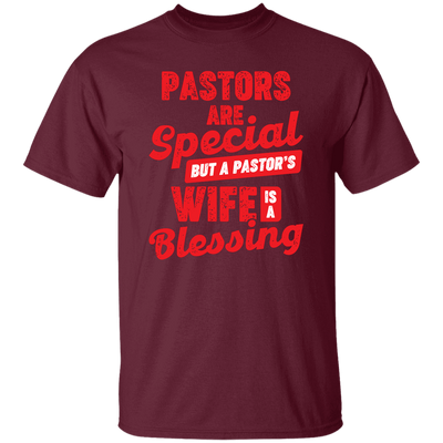 Pastors Are Special, But A Pastor's Wife Is A Blessing Unisex T-Shirt