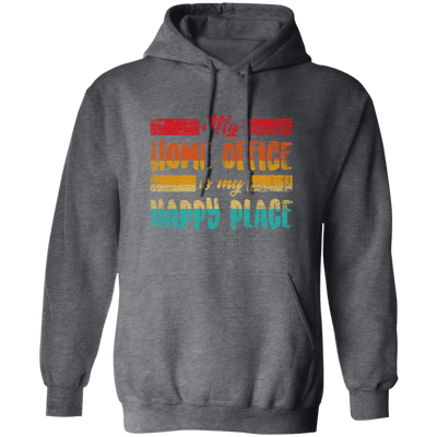 My Home Office Is My Happy Place, Good Job, Gift For Employee Work From Home Retro Pullover Hoodie