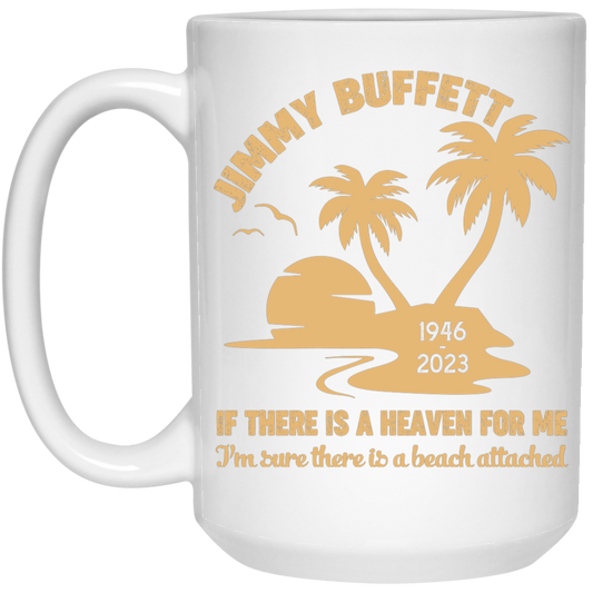 Jimmy Buffett, If There Is A Heaven For Me, I'm Sure There Is A Beach Attached White Mug