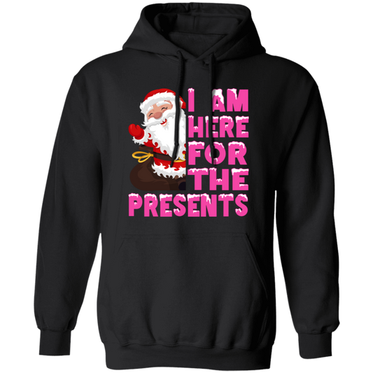 I Am Here For The Presents, Funny Santa Claus, Cute Santa, Merry Christmas, Trendy Chrismas Pullover Hoodie