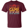 I Paused My Game To Be Here, You're Welcome Unisex T-Shirt