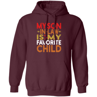 My Son In Law Is My Favorite Child, Love My Son, Daddy Gift Pullover Hoodie