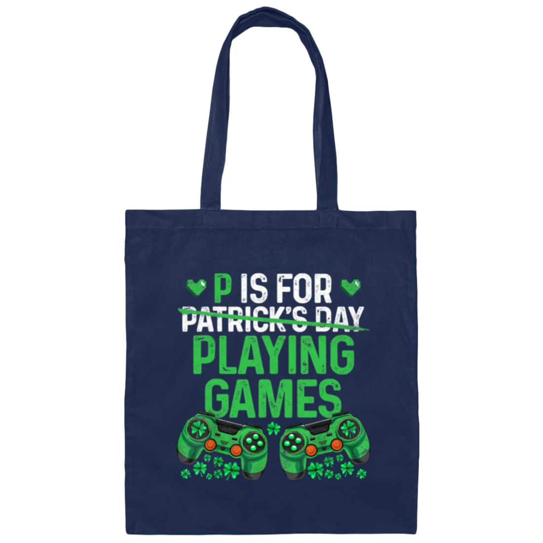 Game Lover Letter P Is For Plaing Game Not Patrick Day Canvas Tote Bag