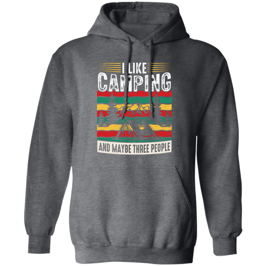 I Like Camping, And Maybe Three People, Retro Camping Pullover Hoodie