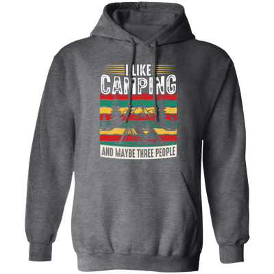 I Like Camping, And Maybe Three People, Retro Camping Pullover Hoodie