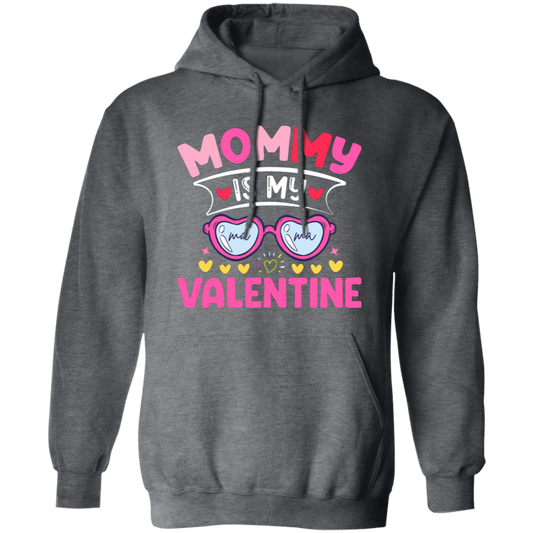 Mommy Is My Valentine, Love My Mom, Best Mom, Valentine's Day, Trendy Valentine Pullover Hoodie