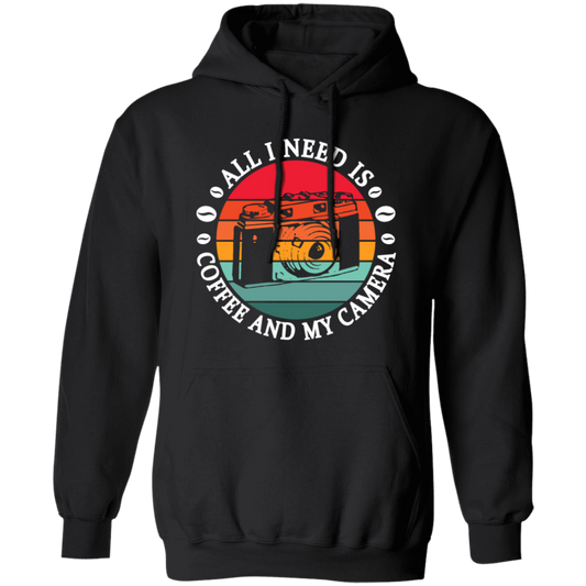 Coffee And My Camera, All I Need Is Vintage, Gift For Cameraman Coffee Lover Pullover Hoodie