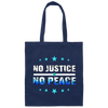 No Justice No Peace, Best Justice, Please Justice, Justice For Peace Canvas Tote Bag