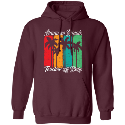 Love Summer, Summer Break Teacher Off Duty For Teachers Gifts Pullover Hoodie