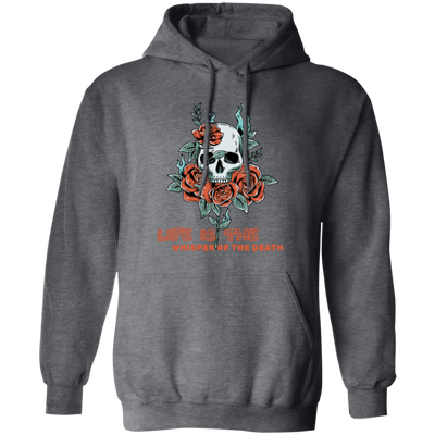 Skull With Roses, Life Is The Whisper Of The Death Pullover Hoodie