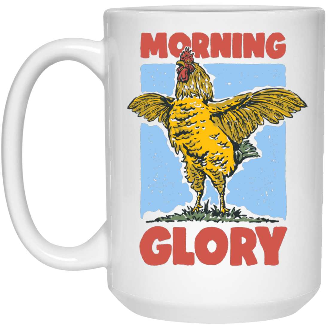Morning Glory, Glory Chicken, Funny Chicken White Mug