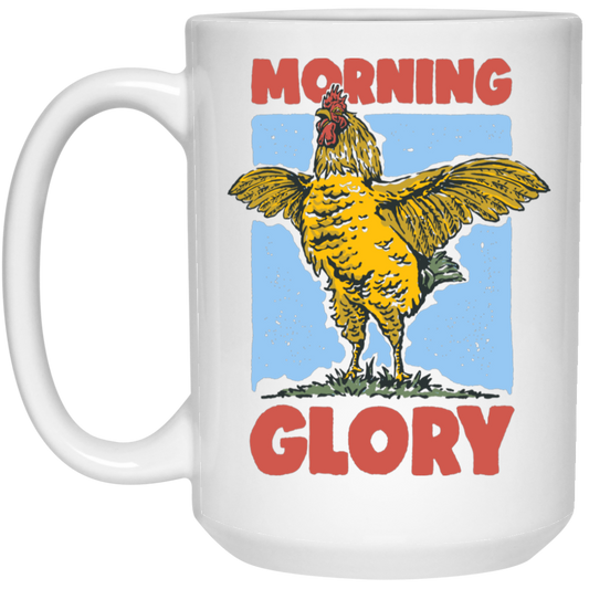 Morning Glory, Glory Chicken, Funny Chicken White Mug