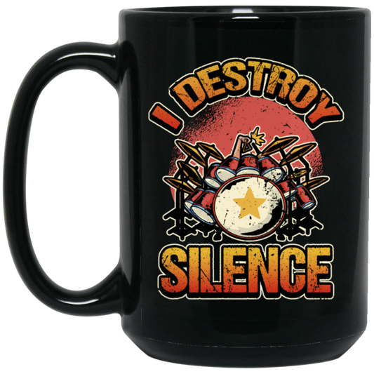 Music Instrument, Drummer Lover, Drummer Gift, I Destroy Silence Gift Black Mug