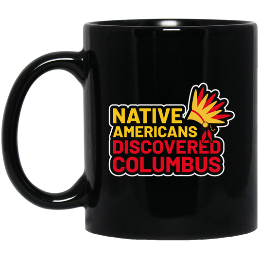 Native Americans Discovered Columbus, Natives Black Mug