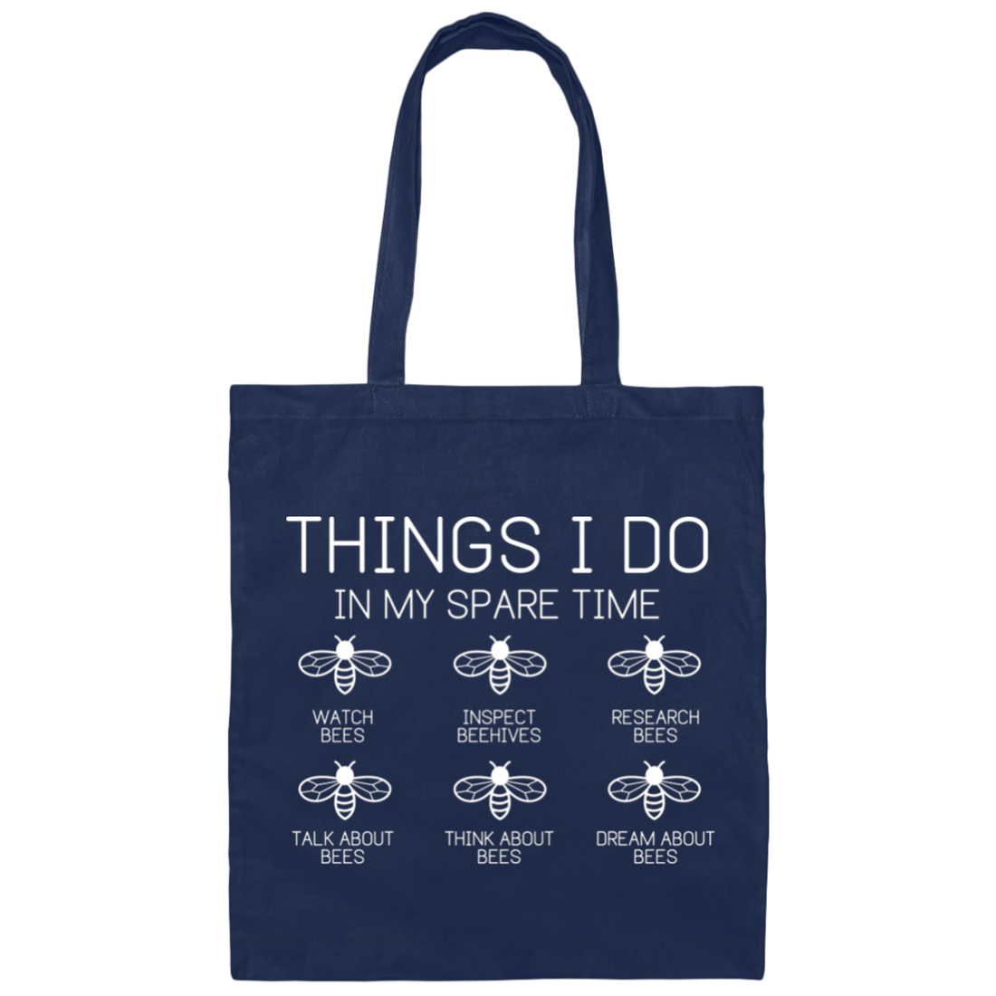 Think About Bees, Inspect Beehives, Research Bees Canvas Tote Bag