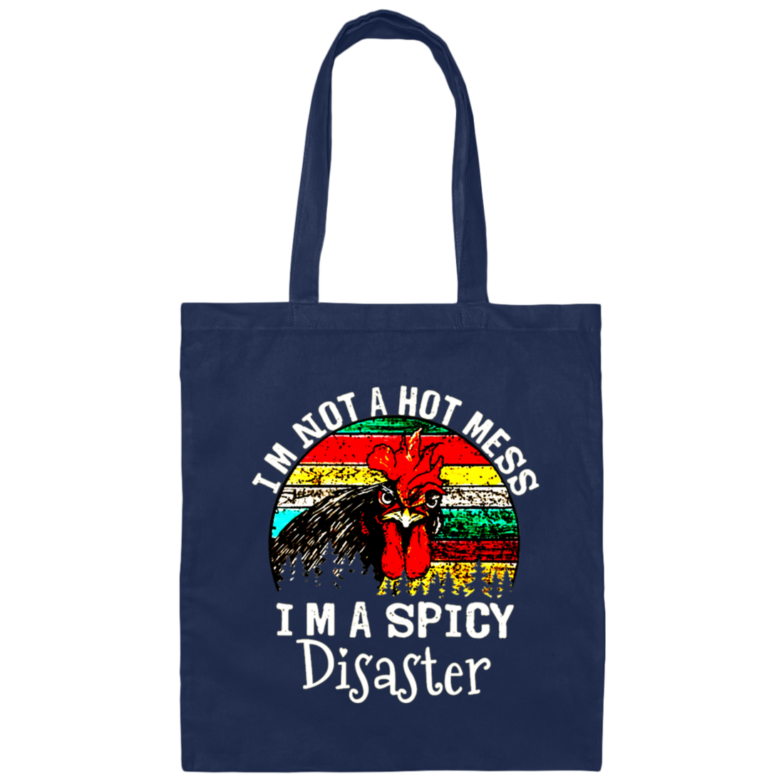 Cock Love Gift, I Am Not A Hot Mess, I Am A Spicy Disaster Lover Canvas Tote Bag