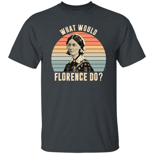 What Would Florence Do, Retro Florence, Florence Nurse Unisex T-Shirt