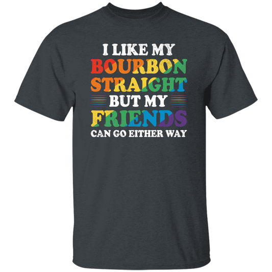 I Like My Bourbon Straight, But My Friends Can Go Either Way Unisex T-Shirt