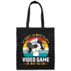 I Don't Always Play Video Game, Oh Wait Yes I Do, Play Station Canvas Tote Bag
