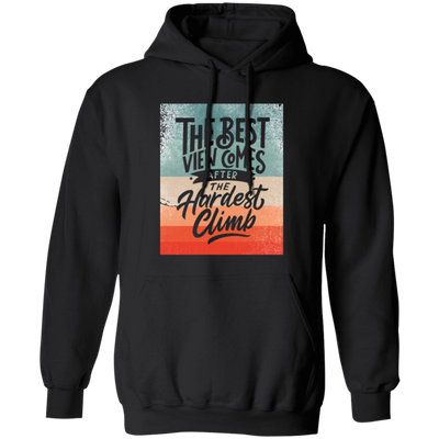 Quote Motivation, The Best View Comes Said That Hardest Climb, Climber Bouldering Pullover Hoodie