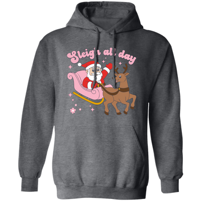 Sleigh All Day, Santa Sleigh, Funny Santa, Funny Reindeer Christmas Pullover Hoodie