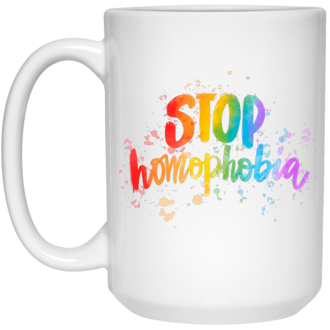Love Homophobia, Be Kind, Love LGBT, Pride Month White Mug