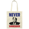 Never Surrender, The Next President, Trump 2024 Canvas Tote Bag