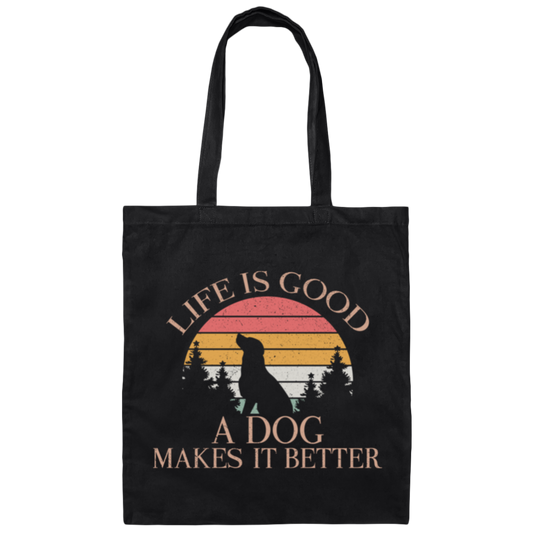 Life Is Good, A Dog Makes It Better, Retro Dog, Dog Lover Canvas Tote Bag