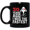 Funny Me I Was The Fastest, Funny 30 Years Old Black Mug