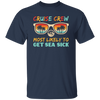 Cruise Crew Most Likely To Get Sea Sick, Love Cruise Unisex T-Shirt