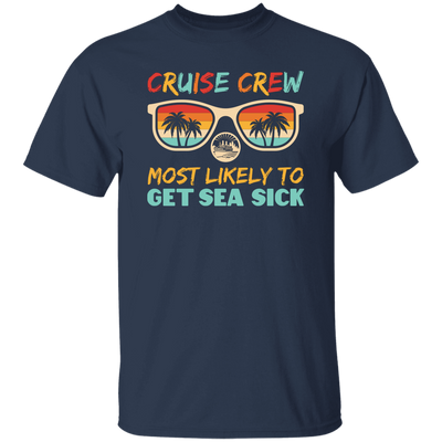 Cruise Crew Most Likely To Get Sea Sick, Love Cruise Unisex T-Shirt