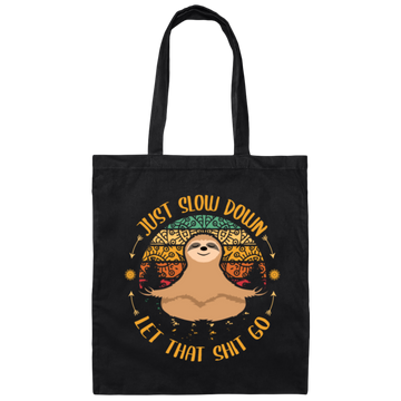 Just Slow Down, Let That Shit Go, Yoga Sloth Canvas Tote Bag