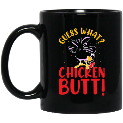 Guess What Chicken Butt, Chicken Thanksgiving Black Mug