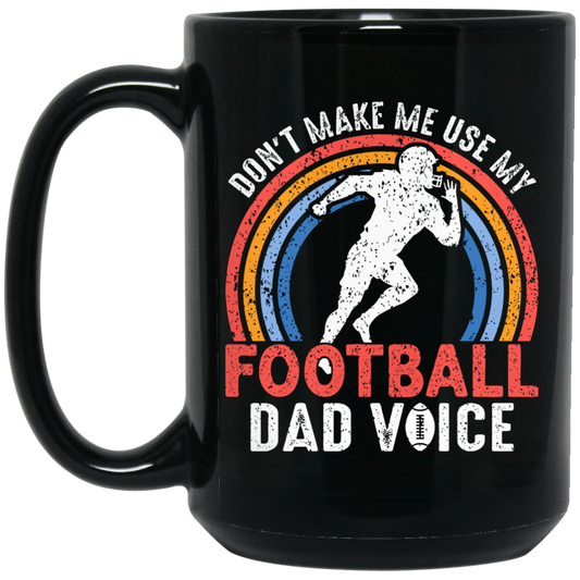 Don't Make Me Use My Football Dad Voice, Retro Football Black Mug