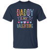 Daddy Is My Valentine, Love My Dad, Father's Day Gifts Unisex T-Shirt