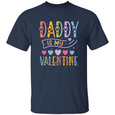 Daddy Is My Valentine, Love My Dad, Father's Day Gifts Unisex T-Shirt