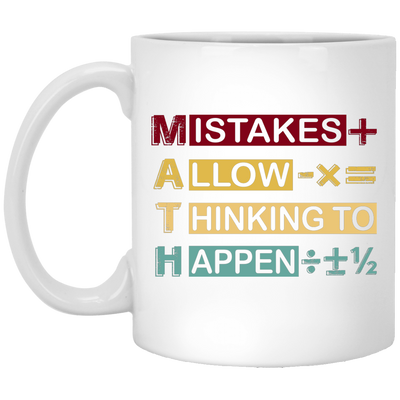 Mistakes Allow Thinking To Happen White Mug