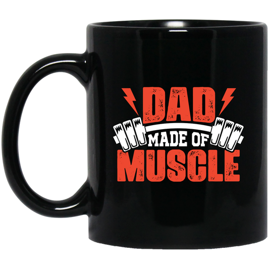 Dad Made Of Muscle, Father's Day, Gymer, Muscle Dad Black Mug