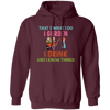 That's What I Do, I Gurden, I Drink And I Know Things Pullover Hoodie