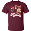 Use A Perfect Match, Matches, Groovy Matches Unisex T-Shirt